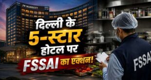 दिल्ली के 5 स्टार होटलों पर FSSAI का बड़ा एक्शन: किचन में मिले सड़े फंगस लगे फल, घूमते दिखे कॉकरोच; लक्जरी होटलों को नोटिस